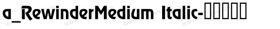 a_RewinderMedium Italic字体转换